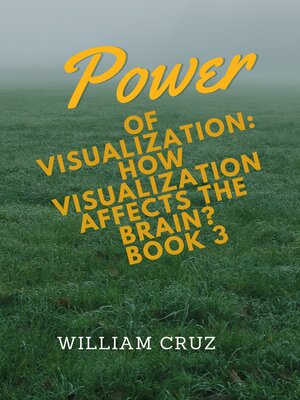 cover image of Power of Visualization-How Visualization Affects the Brain?Book3